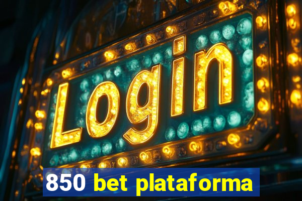 850 bet plataforma